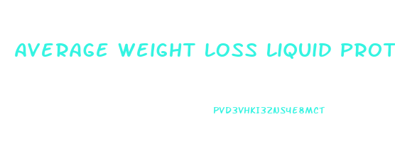 Average Weight Loss Liquid Protein Diet