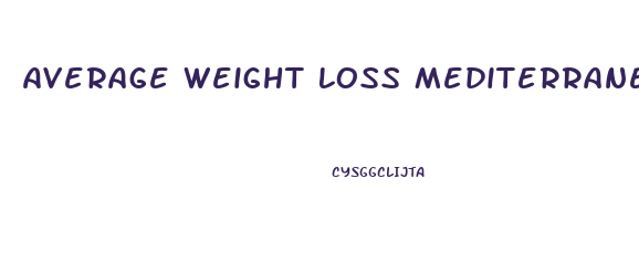 Average Weight Loss Mediterranean Diet