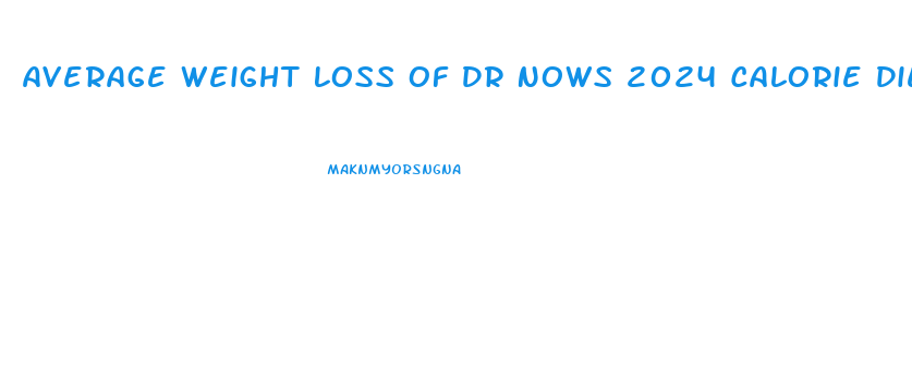 Average Weight Loss Of Dr Nows 2024 Calorie Diet
