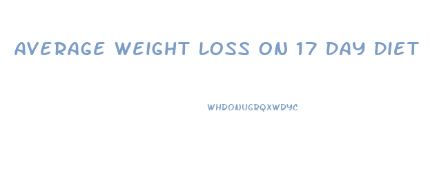 Average Weight Loss On 17 Day Diet