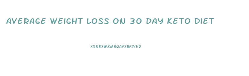 Average Weight Loss On 30 Day Keto Diet
