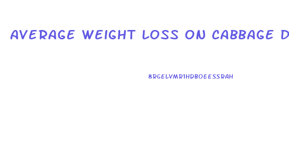 Average Weight Loss On Cabbage Diet