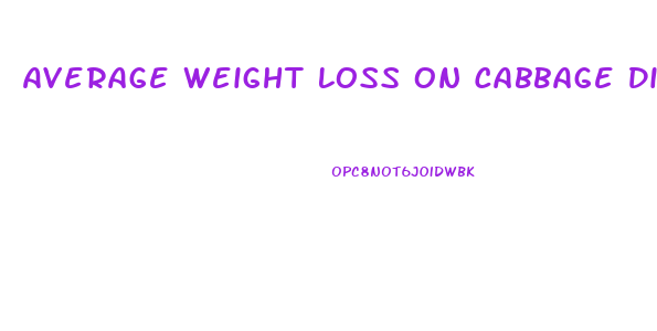 Average Weight Loss On Cabbage Diet