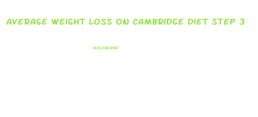 Average Weight Loss On Cambridge Diet Step 3