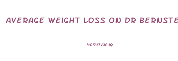 Average Weight Loss On Dr Bernstein Diet