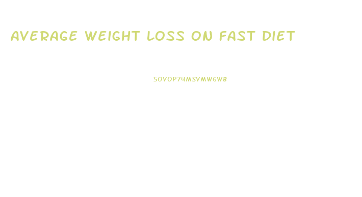 Average Weight Loss On Fast Diet