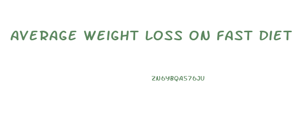 Average Weight Loss On Fast Diet