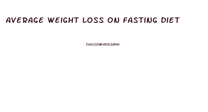 Average Weight Loss On Fasting Diet