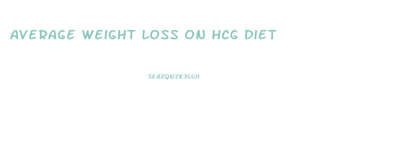 Average Weight Loss On Hcg Diet