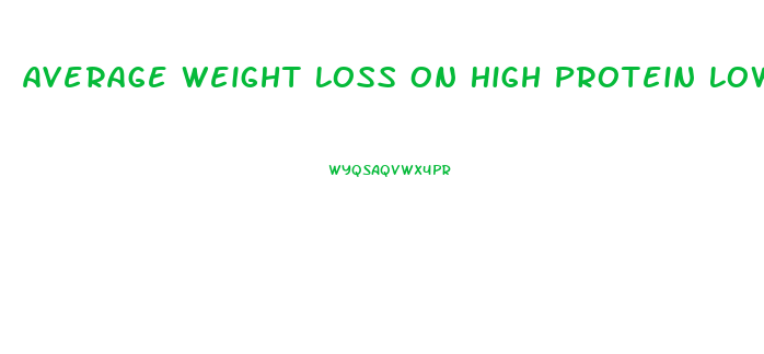 Average Weight Loss On High Protein Low Carb Diet