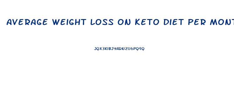 Average Weight Loss On Keto Diet Per Month