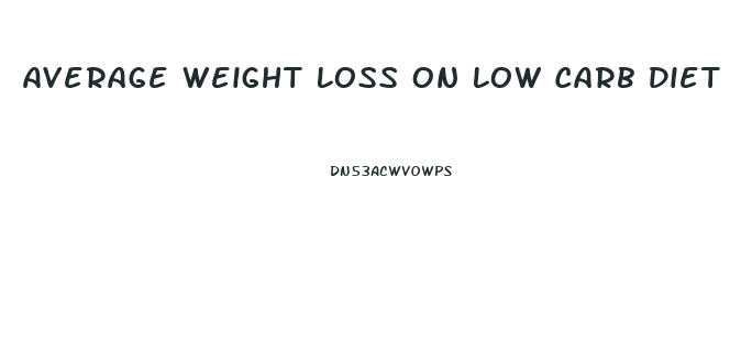 Average Weight Loss On Low Carb Diet