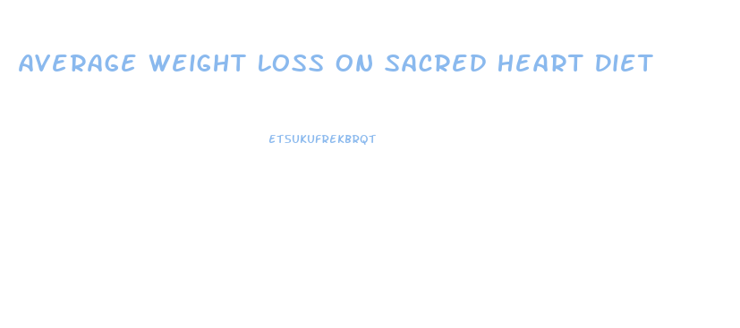 Average Weight Loss On Sacred Heart Diet