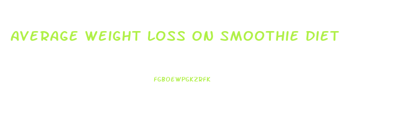Average Weight Loss On Smoothie Diet
