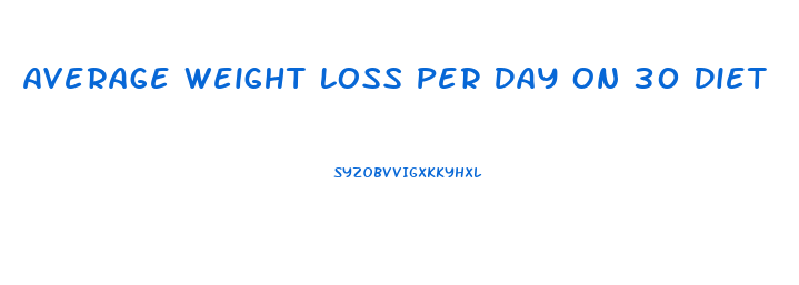 Average Weight Loss Per Day On 30 Diet