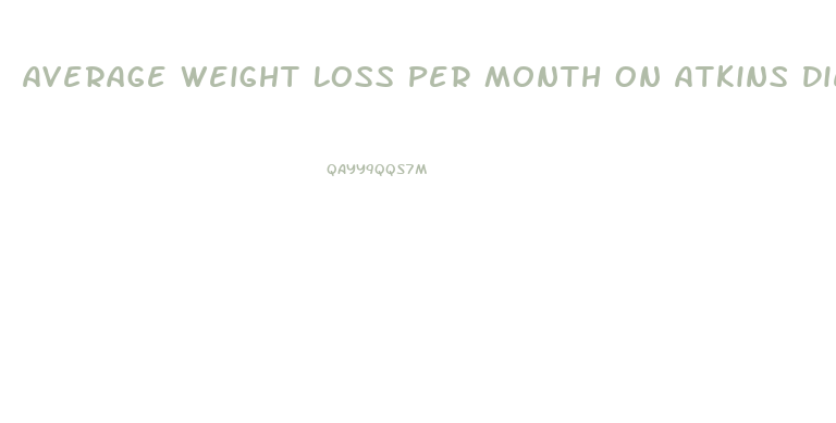 Average Weight Loss Per Month On Atkins Diet