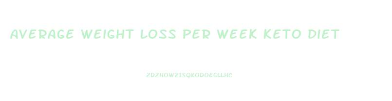 Average Weight Loss Per Week Keto Diet