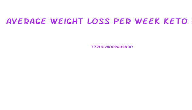 Average Weight Loss Per Week Keto Diet