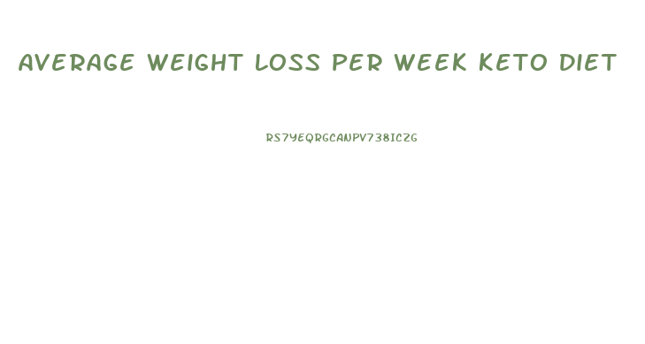 Average Weight Loss Per Week Keto Diet