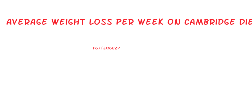Average Weight Loss Per Week On Cambridge Diet