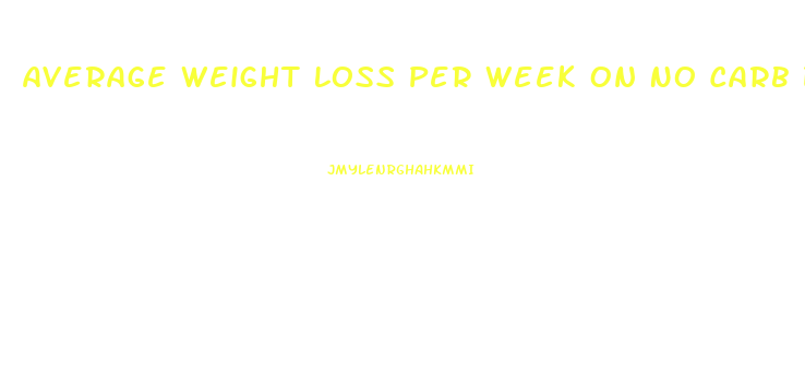 Average Weight Loss Per Week On No Carb Diet