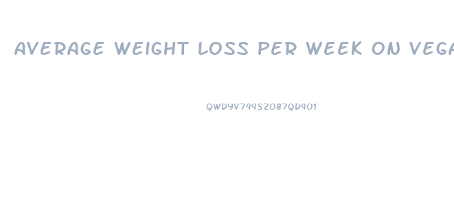 Average Weight Loss Per Week On Vegan Diet