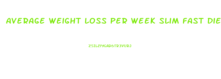 Average Weight Loss Per Week Slim Fast Diet