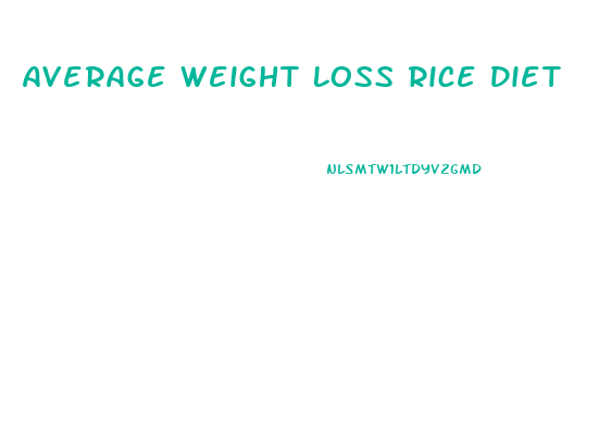 Average Weight Loss Rice Diet