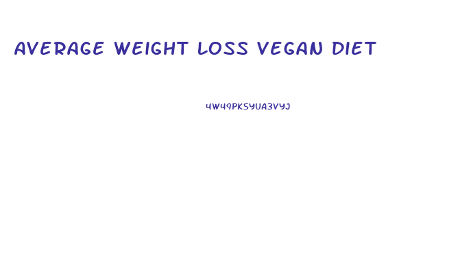Average Weight Loss Vegan Diet