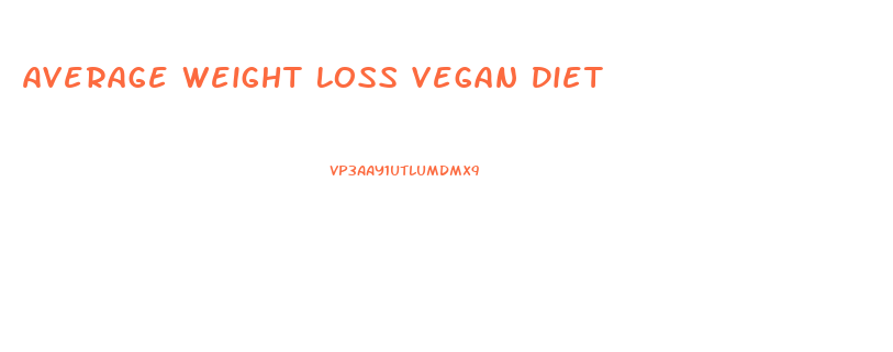 Average Weight Loss Vegan Diet