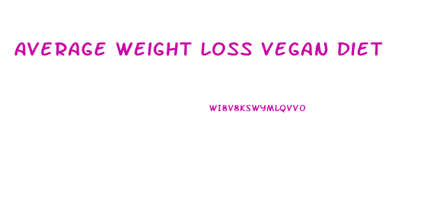 Average Weight Loss Vegan Diet