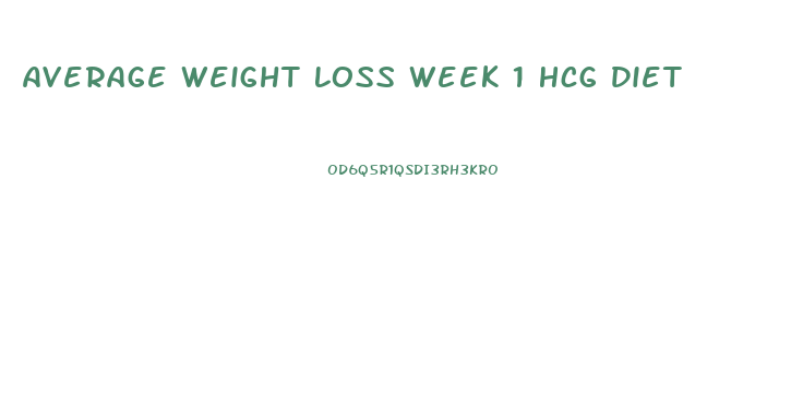 Average Weight Loss Week 1 Hcg Diet