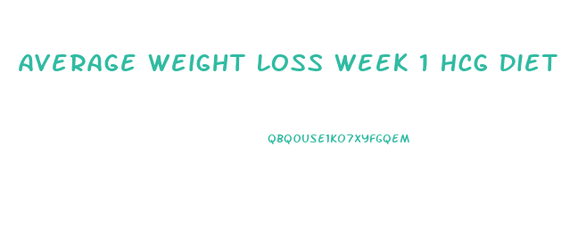 Average Weight Loss Week 1 Hcg Diet