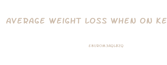 Average Weight Loss When On Keto Diet