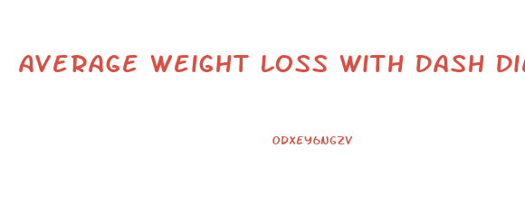 Average Weight Loss With Dash Diet