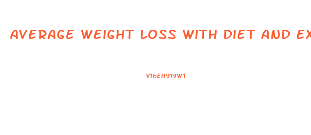 Average Weight Loss With Diet And Exercise