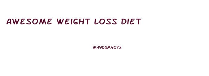 Awesome Weight Loss Diet