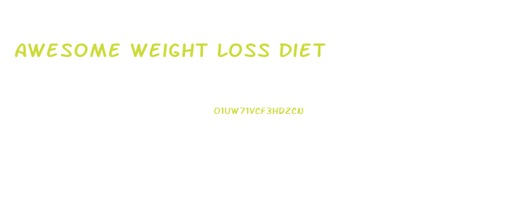 Awesome Weight Loss Diet