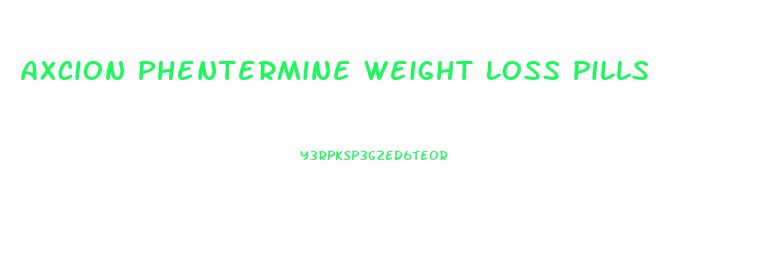 Axcion Phentermine Weight Loss Pills