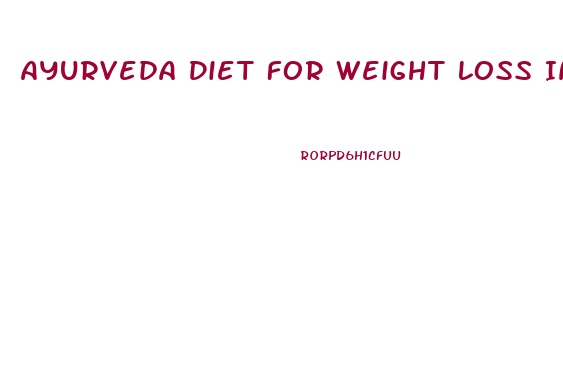 Ayurveda Diet For Weight Loss In Hindi