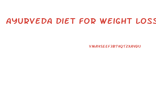 Ayurveda Diet For Weight Loss In Hindi