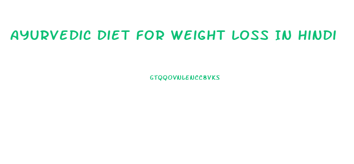 Ayurvedic Diet For Weight Loss In Hindi