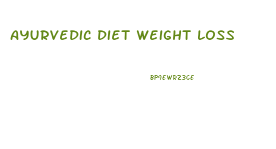 Ayurvedic Diet Weight Loss