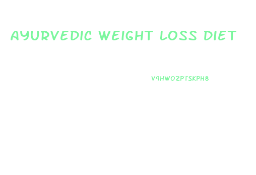 Ayurvedic Weight Loss Diet