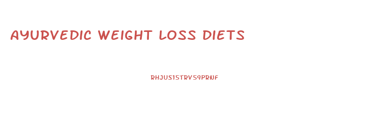 Ayurvedic Weight Loss Diets
