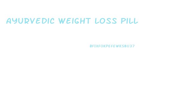 Ayurvedic Weight Loss Pill