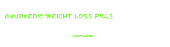 Ayurvedic Weight Loss Pills