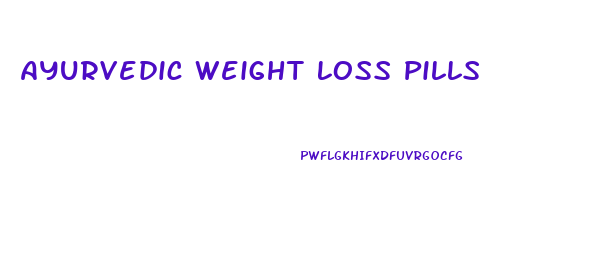 Ayurvedic Weight Loss Pills