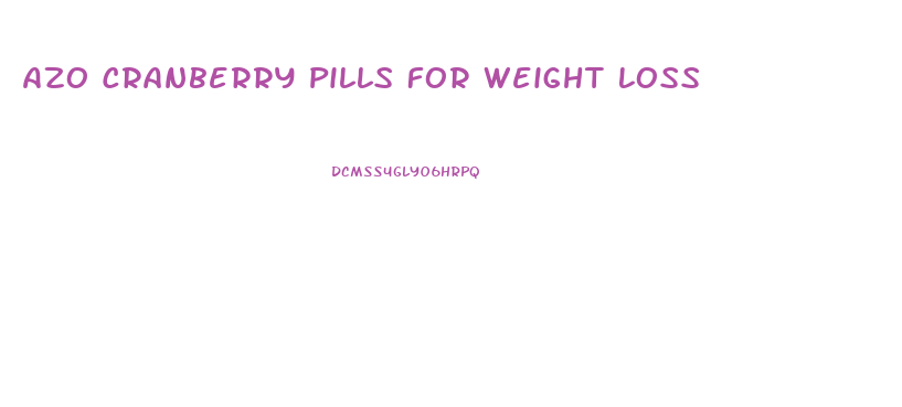 Azo Cranberry Pills For Weight Loss
