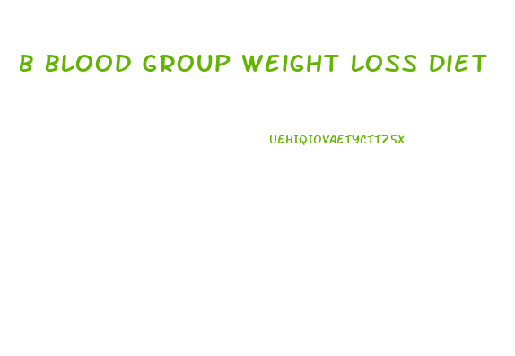 B Blood Group Weight Loss Diet